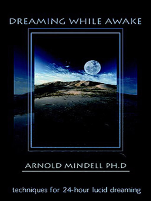 Title details for Dreaming While Awake by Arnold Mindell - Wait list